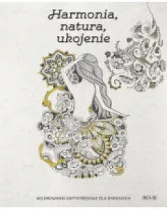 Kolorowanka dla dorosłych - Harmonia, natura, ukojenie