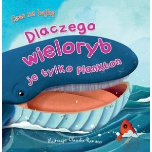 Książka dla dzieci - Czas na bajkę - Dlaczego wieloryb je tylko plankton?