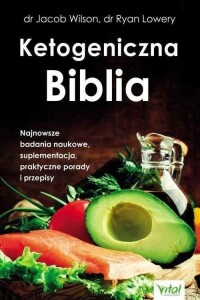 Książka o diecie ketogenicznej- Ketogeniczna biblia-najnowsze badania naukowe, suplementacja, praktyczne porady i przepisy