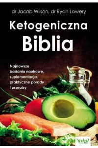 Książka o diecie ketogenicznej- Ketogeniczna biblia-najnowsze badania naukowe, suplementacja, praktyczne porady i przepisy