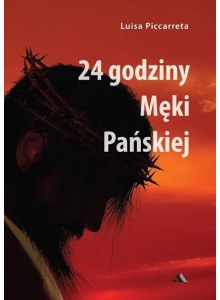 Książka religijna "24 godziny Męki Pańskiej"- Piccarreta Luisa