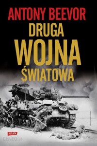 Książka o II wojnie światowej &amp;quot;II wojna światowa 1939 - 1945&amp;quot;- Anthony Beevor