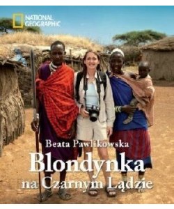 Książka podróżnicza "Blondynka na Czarnym Lądzie"- Beata Pawlikowska 